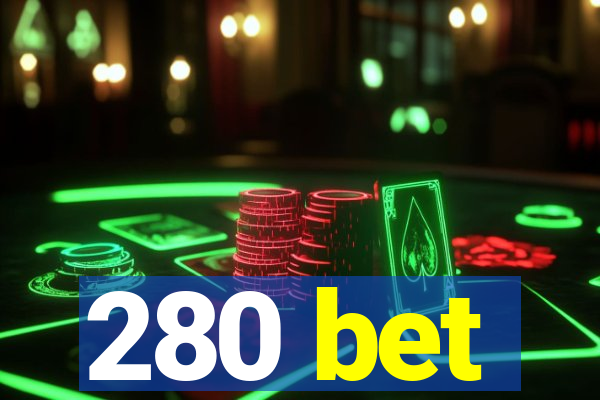 280 bet